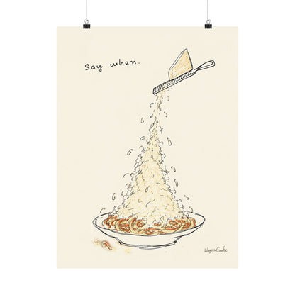 Pasta Parmesan Poster — “Say when.” Matte Vertical Art Print