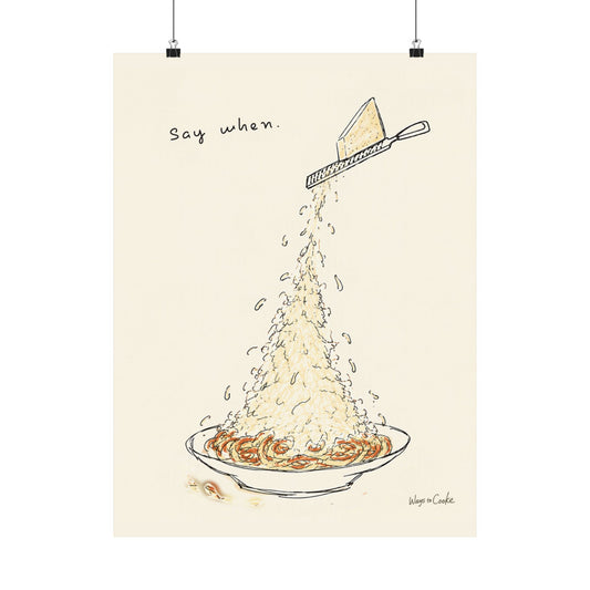 Pasta Parmesan Poster — “Say when.” Matte Vertical Art Print