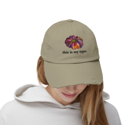 Distressed Cap — 'this is my type.' Heirloom Tomato Hat