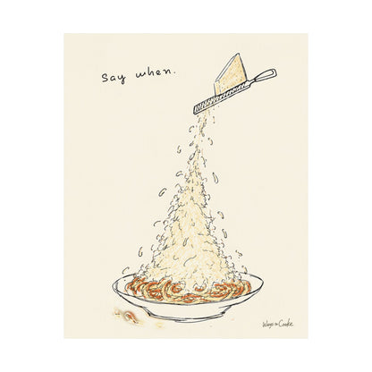 Pasta Parmesan Poster — “Say when.” Matte Vertical Art Print