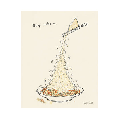 Pasta Parmesan Poster — “Say when.” Matte Vertical Art Print
