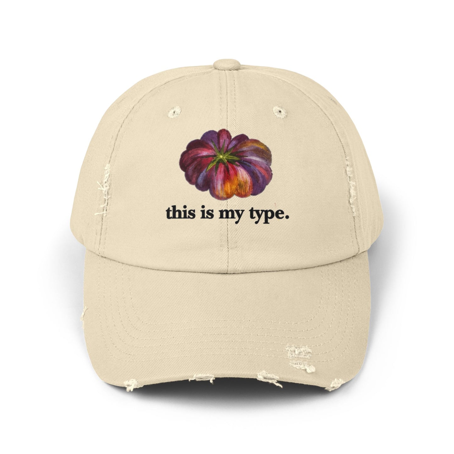 Distressed Cap — 'this is my type.' Heirloom Tomato Hat