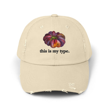 Distressed Cap — 'this is my type.' Heirloom Tomato Hat