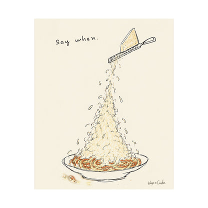 Pasta Parmesan Poster — “Say when.” Matte Vertical Art Print