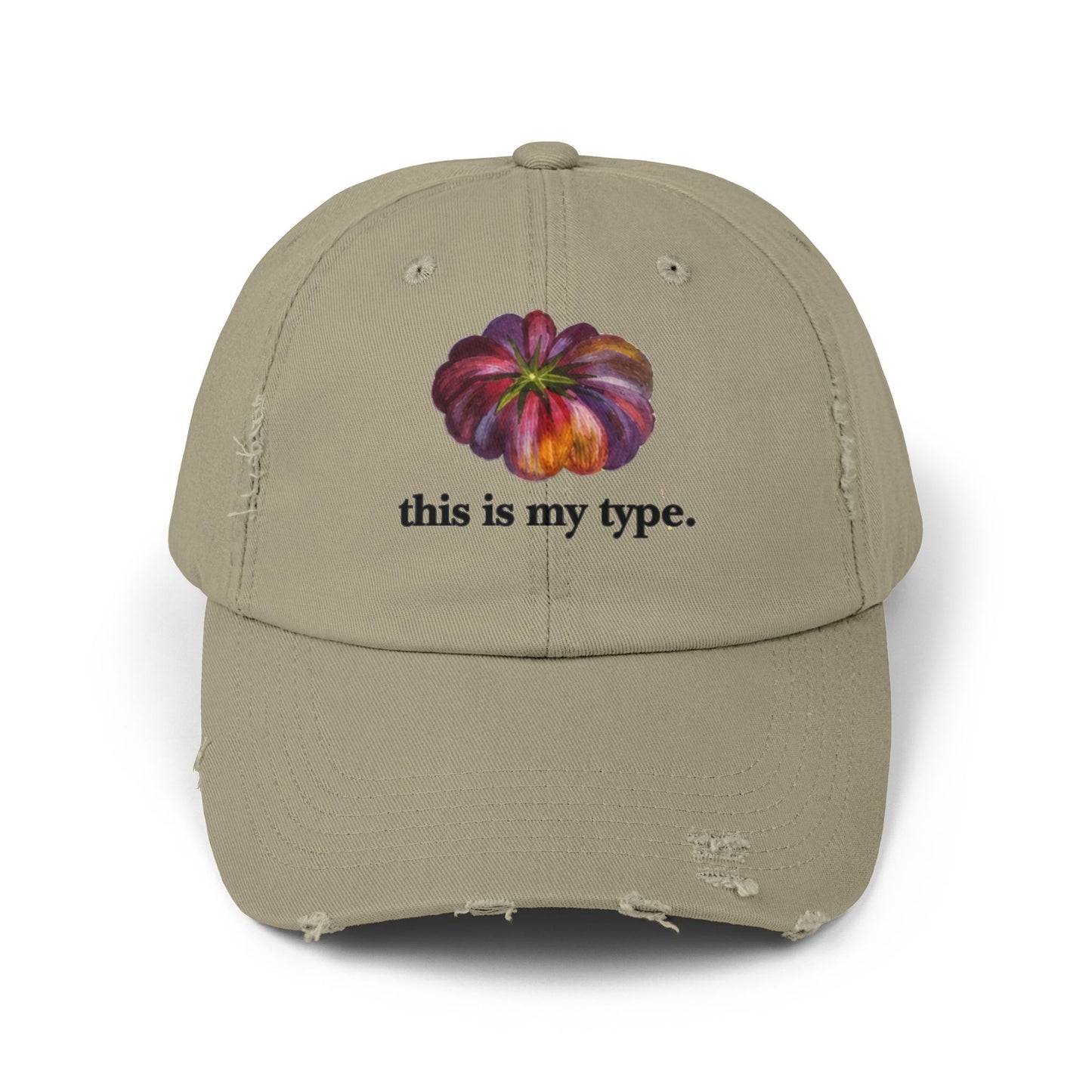 Distressed Cap — 'this is my type.' Heirloom Tomato Hat
