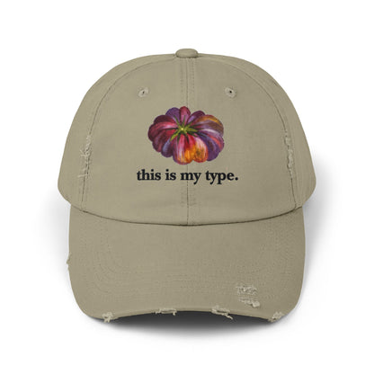 Distressed Cap — 'this is my type.' Heirloom Tomato Hat