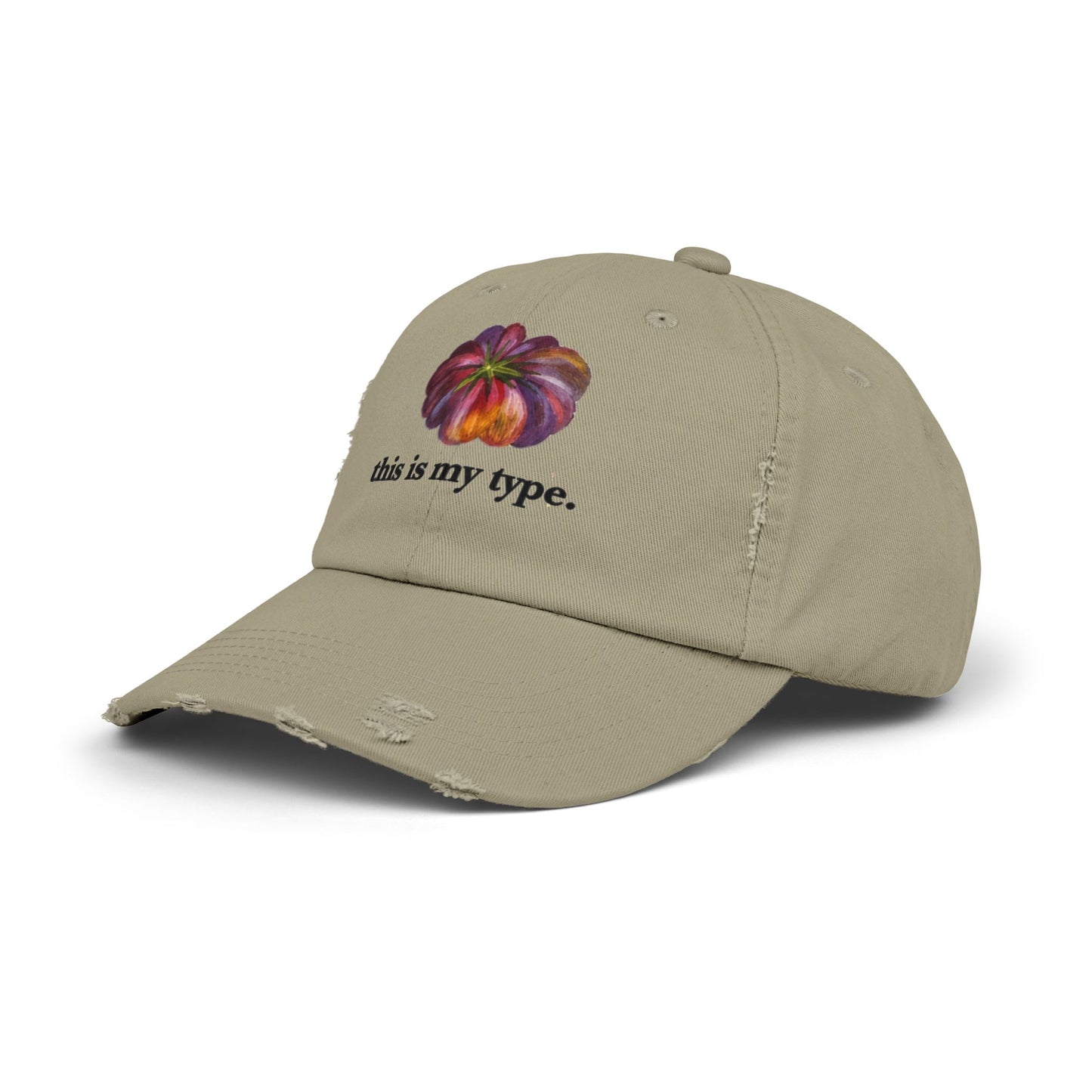Distressed Cap — 'this is my type.' Heirloom Tomato Hat