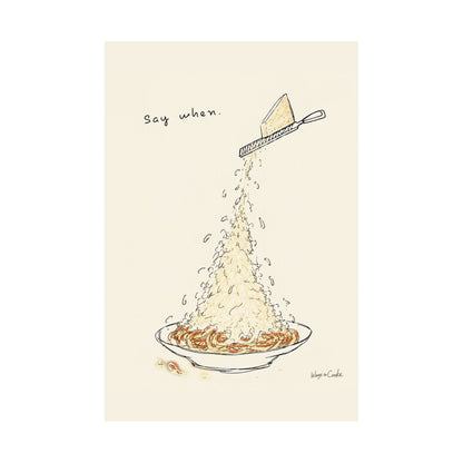 Pasta Parmesan Poster — “Say when.” Matte Vertical Art Print