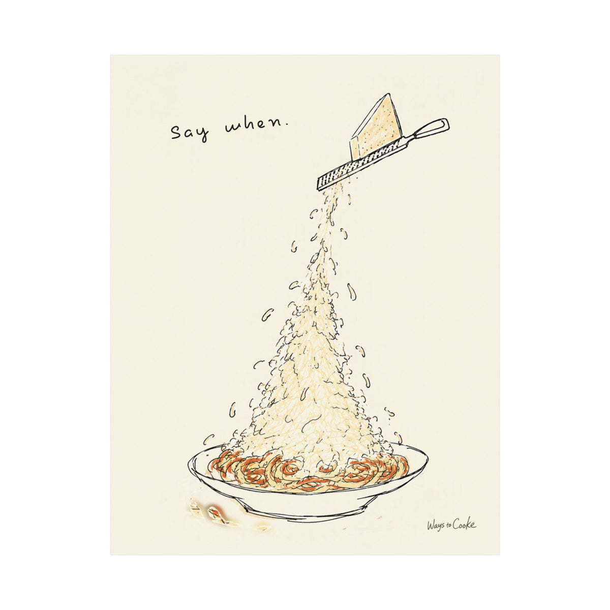 Pasta Parmesan Poster — “Say when.” Matte Vertical Art Print