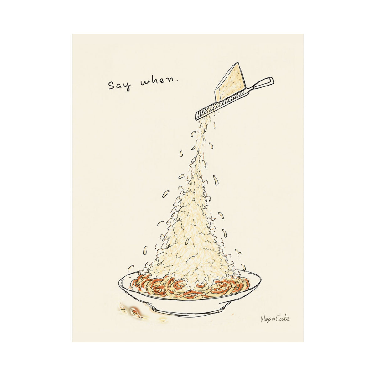 Pasta Parmesan Poster — “Say when.” Matte Vertical Art Print