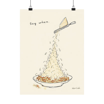 Pasta Parmesan Poster — “Say when.” Matte Vertical Art Print