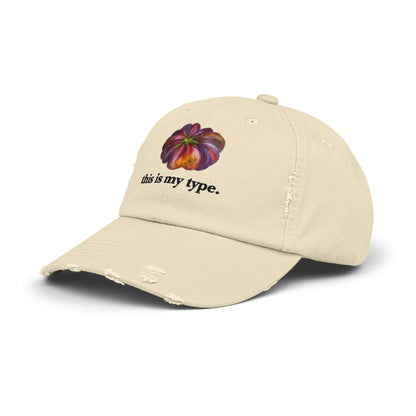 Distressed Cap — 'this is my type.' Heirloom Tomato Hat