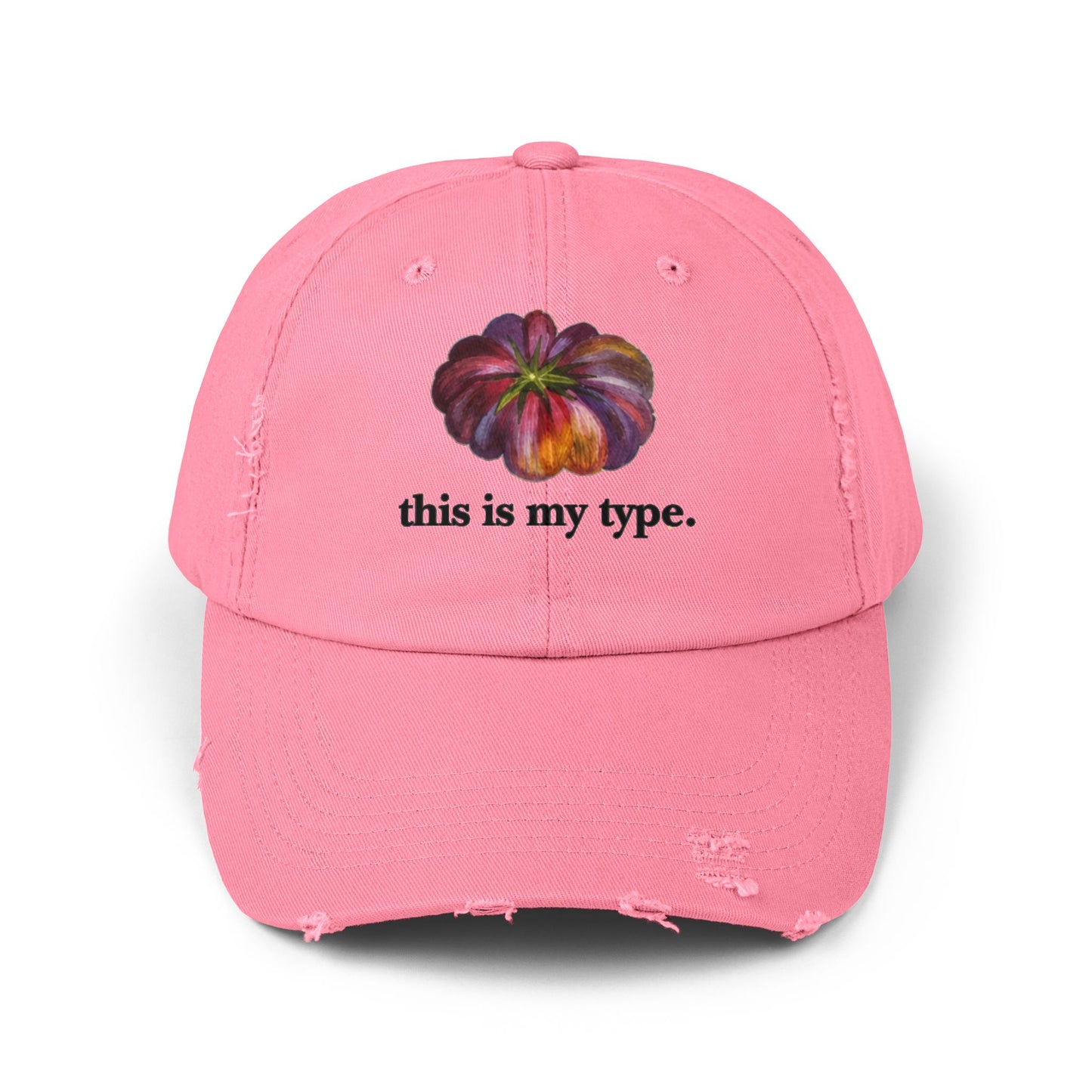 Distressed Cap — 'this is my type.' Heirloom Tomato Hat