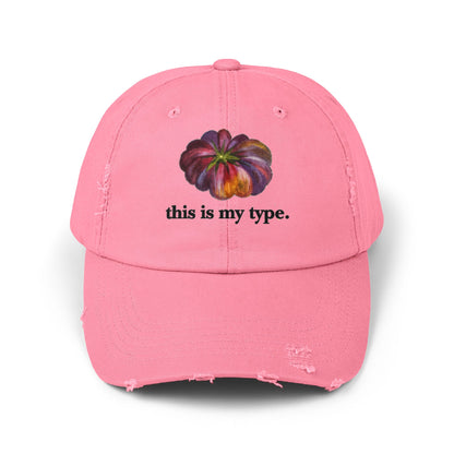 Distressed Cap — 'this is my type.' Heirloom Tomato Hat