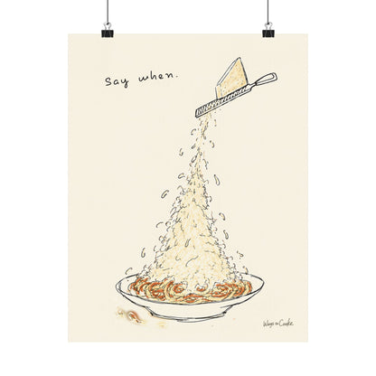 Pasta Parmesan Poster — “Say when.” Matte Vertical Art Print