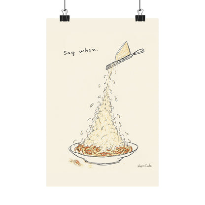 Pasta Parmesan Poster — “Say when.” Matte Vertical Art Print