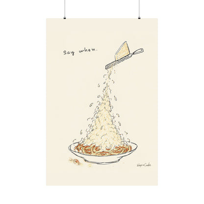 Pasta Parmesan Poster — “Say when.” Matte Vertical Art Print