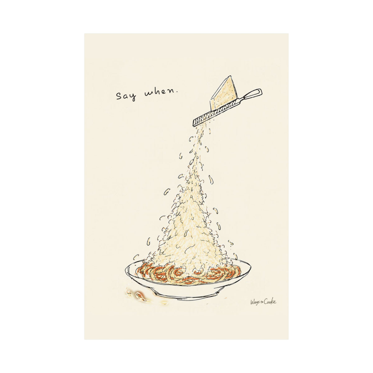 Pasta Parmesan Poster — “Say when.” Matte Vertical Art Print